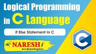if else statement in C | Logical Programming in C | Naresh IT
