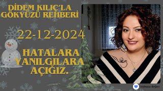 22 ARALIK 2024HATALARA YANILGILARA AÇIĞIZGökyüzü Rehberi