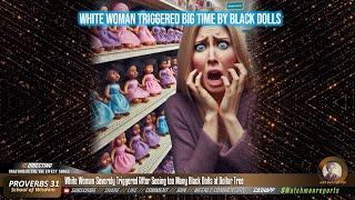 White Woman Severely Triggered After Seeing too Many Black Dolls at Dollar Tree