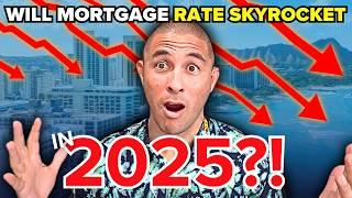 Will HAWAII Mortgage Rates SKYROCKET in 2025?! [MEGA Hawaii Real Estate Forecast 2025]