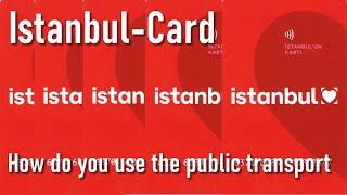 Die Istanbulkart - einfach erklärt: überall kaufen und aufladen ohne Türkischkenntnisse