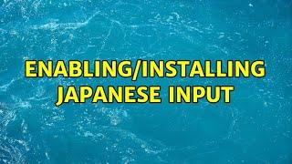 Ubuntu: Enabling/installing Japanese input