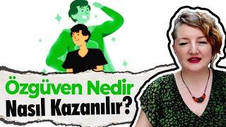 Özgüven Nedir ve Nasıl Kazanılır?