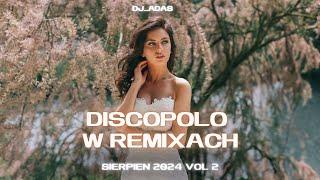 ⭐️DISCO POLO W REMIXACH⭐️ Sierpień 2024  VOL.2  NAJLEPSZE HITY DISCO POLO    @dj_adas   