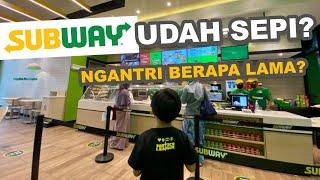 SUBWAY Indonesia Udah Sepi? Ngantri Berapa Jam sih? Tutorial Cara Pesan Subway Gimana sih?