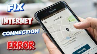 how to fix internet connection error problem in Uber app !