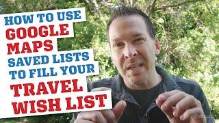 Google Maps Saved List Travel Planning & Wanderlusting - Two-Minute Travel Tip