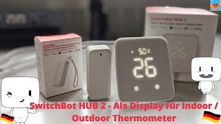 SwitchBot HUB 2 - Als Display für Indoor / Outdoor Thermometer einstellen Update 2023 neue Funktion
