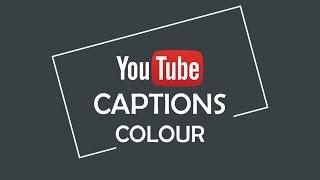 Change colour of Captions/Subtitles | YouTube Help