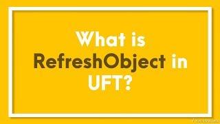 What is RefreshObject Method in UFT?