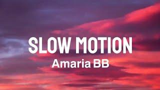 Amaria BB - Slow Motion (Lyric Video)