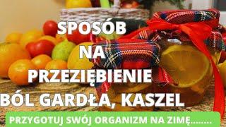 Sposób na przeziębienie, ból gardła, kaszel. Przygotuj swój organizm na zimę.