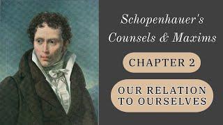 Schopenhauer: Our Relation to Ourselves | Counsels & Maxims 4-20 (Chapter 2)