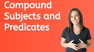 Compound Subjects and Predicates for Kids