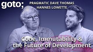 Code, Immutability & the Future of Development • Pragmatic Dave Thomas & Hannes Lowette • GOTO 2023