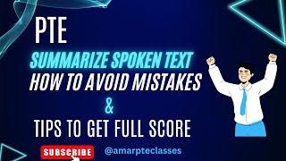 PTE SUMMARIZE SPOKEN TEXT - HOW TO AVOID MISTAKES & TIPS TO GET FULL SCORE