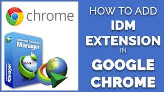 How To Add IDM Extension In Google Chrome | 2020