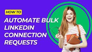 Automate Bulk LinkedIn Connection Requests with Quicklead.io 