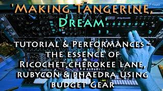 Making, Tangerine Dream tutorial & essence of Ricochet, Cherokee, Rubycon & Phaedra