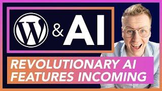Revolutionizing WordPress: Discover the Incredible AI Innovations Ahead!! 