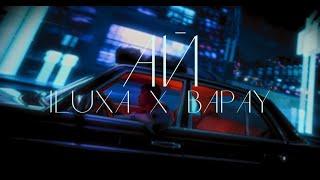 ILUXA , BAPAY - Ай (Official Video)