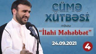 Hacı Ramil -"Eşqin sirri"  Cümə Xütbəsi -  "İlahi Məhəbbət 4" (24.09.2021)