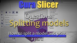 Cura Questions - UPDATED - how to cut/split models with cura!