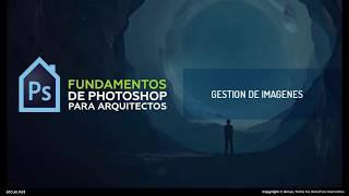 Gestión de imágenes en Photoshop | Curso de Fundamentos de Photoshop #15