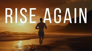 RISE AGAIN | Turn Your Setbacks Into Comebacks | Inspirational & Motivational Video