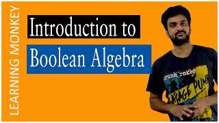 Introduction to Boolean Algebra Explained || Lesson 41 || Digital Electronics ||  Learning Monkey ||