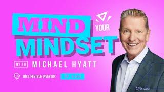 Mind Your Mindset with Michael Hyatt | Success Starts with Your Thinking | Business Growth Strategy