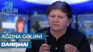 Səni Axtarıram | Yaxşı edib ərə getmişəm | Mehriban kürəkəni ilə üzləşdi