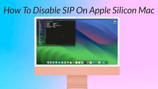 How To Disable System Integrity Protection (SIP) On Apple Silicon Mac