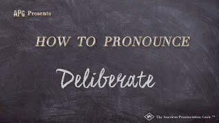 How to Pronounce Deliberate (Real Life Examples!)