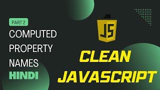  Computed Property Names in JavaScript - Hindi | Clean JavaScript Hindi 