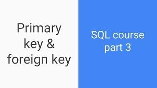 SQL tutorial for beginners | Part 3 | Primary key & foreign key