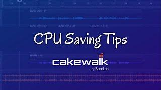 CPU Saving Tips in Cakewalk by Bandlab Tutorial