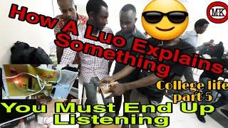 How A Luo Explains Things || College life || man kilits vlogs