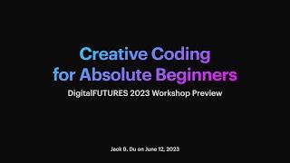 Creative Coding for Absolute Beginners - Workshop Preview