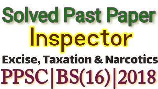 Solved Past Paper of Inspector Excise, Taxation & Narcotics BS(16) PPSC | 2018 | Important MCQ's