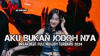 DJ Aku Bukan Jodoh Nya Breakbeat Full Melody Terbaru 2024 ( DJ ASAHAN V2 )