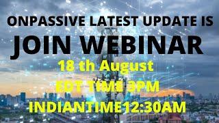 ONPASSIVE LATEST UPDATE  #MR. ASH MUFAREH CORPORATE WEBINAR