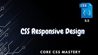 Responsive Web Design - Core CSS Mastery 5.5
