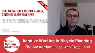 Iterative Working in the Municipality of Amsterdam's Bicycle Program - #CycleMOOC talk by Trey Hahn