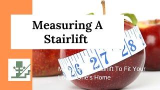 Measuring A Stairlift To Fit Your Loved One's Home