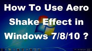 How To Use Aero Shake Effect in Windows 7 / 8 / 10 ?