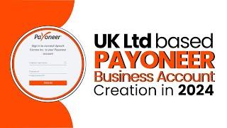 UK Ltd based Payoneer Business Account | Create UK Payoneer Account from Pakistan in 2024