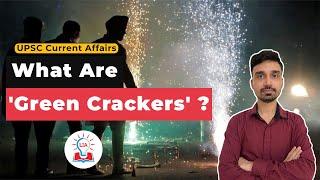 What Are Green Crackers? | Advantages & Identification | UPSC Current Affairs | Legacy IAS Academy
