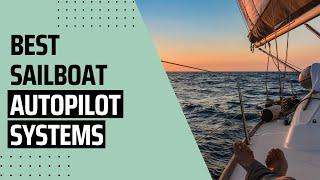 My Cruiser Life | 6 Best Sailboat Autopilot Systems