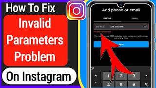 How To Fix Invalid Parameters Problem In Instagram (2022)